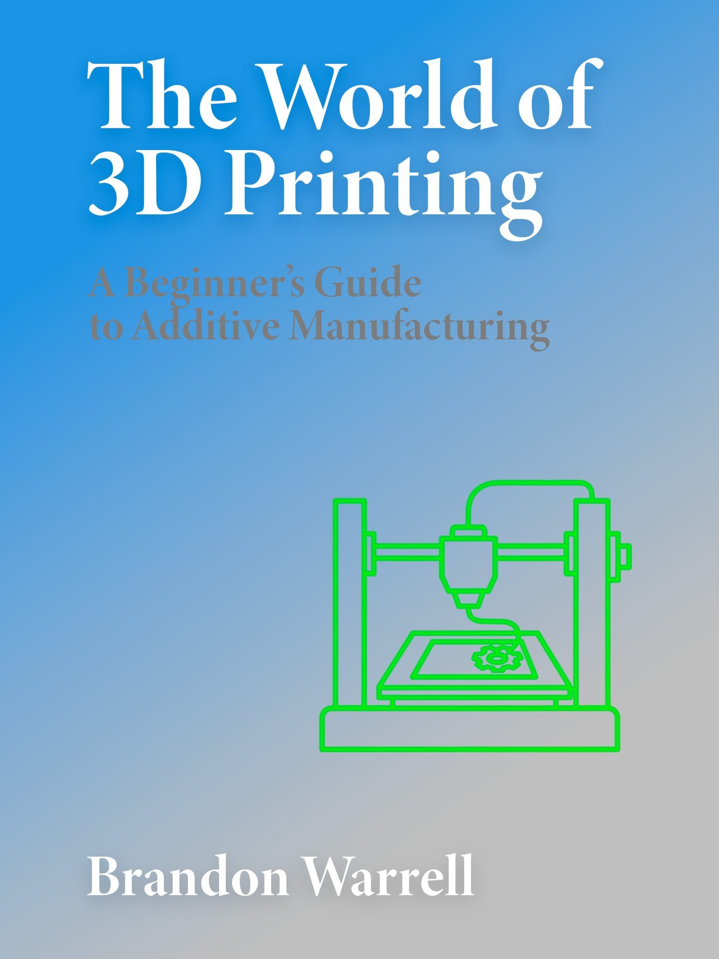 eBook cover: The World of 3D Printing, A Beginner's Guide to Additive Manufacturing, with green line art of a 3D printer on a blue gradient